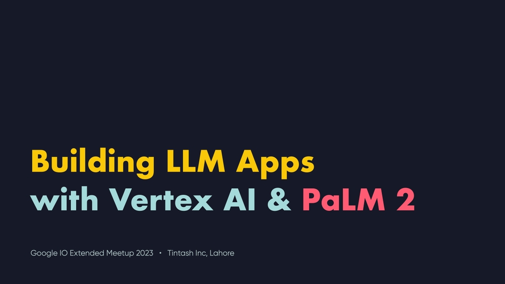 Building LLM Apps with Google Vertex AI and PaLM 2